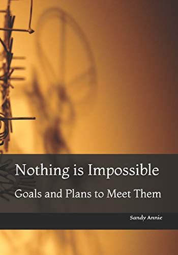 Nothing Is Impossible: Goals And Plans To Meet Them