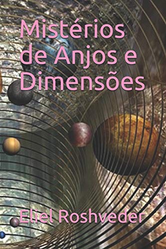 Mist?rios De Anjos E Dimens?es (Portuguese Edition)