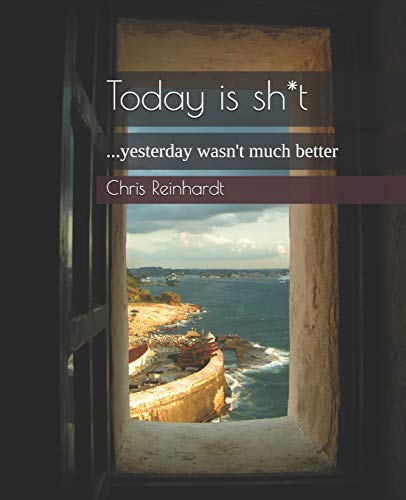 Today Is Sh*T: ...Yesterday Wasn't Much Better (Bip)