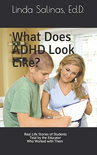 What Does Adhd Look Like?: Real Life Stories Of Students Told By The Educator Who Worked With Them
