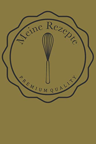 Meine Rezepte: Die Besten Rezepte Von Mir Zusammengestellt (German Edition) - 9781092499781
