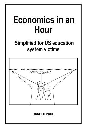 Economics In An Hour: Simplified For Us Education System Victims