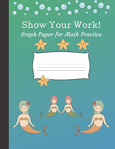 Show Your Work: 4X4 Graph Paper For Math Practice - 9781092530392