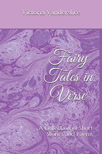 Fairy Tales In Verse: A Collection Of Stories And Poems