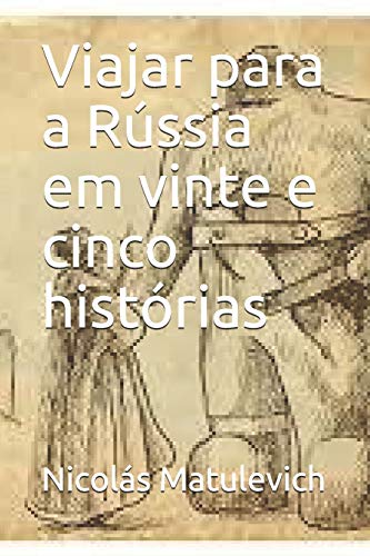 Viajar Para A R?ssia Em Vinte E Cinco Hist?rias (Portuguese Edition)