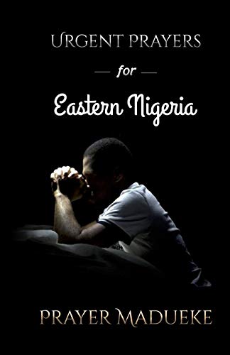 Urgent Prayers For Eastern Nigeria