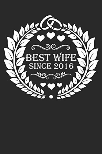Best Wife Since 2016: Wife Gift Notebook, Wedding Anniversary Gift, Softcover (6X9 Inches) With 120 Pages