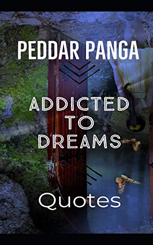Addicted To Dreams: Quotes & Anecdotes (401 Quotes)