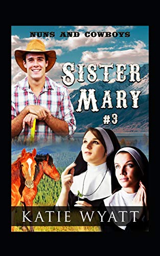 Sister Mary # 3 (Nuns And Cowboys Series)