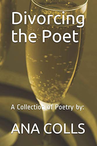Divorcing The Poet: A Collection Of Poetry By: