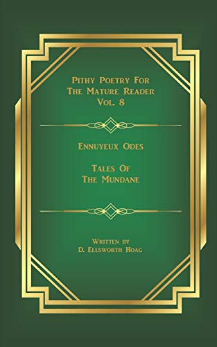Ennuyeux Odes: Tales Of The Mundane (Pithy Poetry For The Mature Reader)