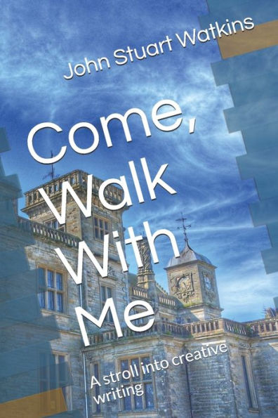Come, Walk With Me: A stroll into creative writing