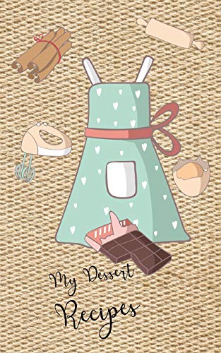 My Dessert Recipes Book Tan 5 X 8 100 Fill In Pages