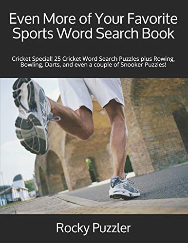 Even More Of Your Favorite Sports Word Search Book: Cricket Special! 25 Cricket Word Search Puzzles Plus Rowing, Bowling, Darts, And Even A Couple Of Snooker Puzzles!