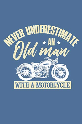 Never Underestimate An Old Man With A Motorcycle - 9781093163216