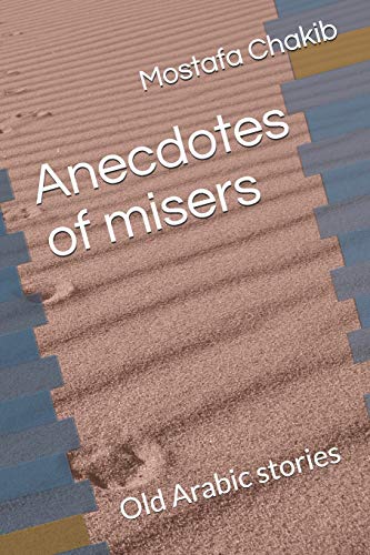 Anecdotes Of Misers: Old Arabic Stories