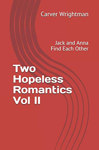 Two Hopeless Romantics Vol Ii: Jack And Anna Find Each Other