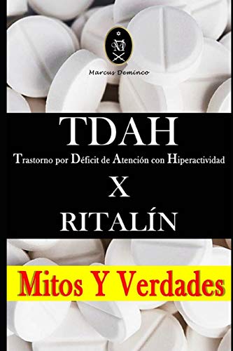 Tdah - Trastorno Por D?ficit De Atenci?n Con Hiperactividad X Rital?n. Mitos Y Verdades (Spanish Edition)