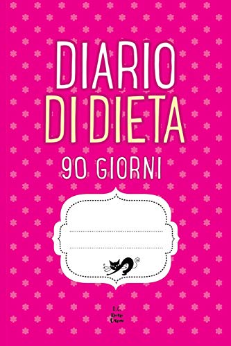 Diario Di Dieta 90 Giorni: Agenda Perdita Di Peso Giornaliera (Italian Edition)