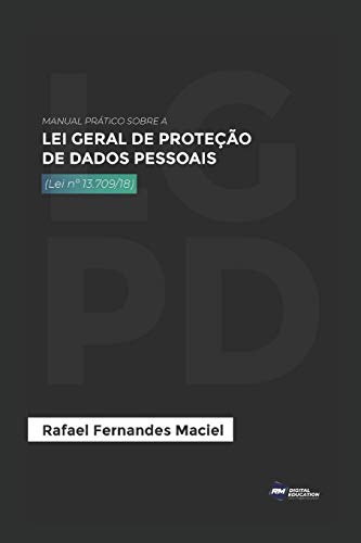 Manual Pr?tico Sobre A Lei Geral De Prote??o De Dados Pessoais: Atualizado Com A Mp 869/18 (Portuguese Edition)