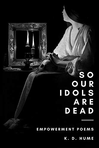 So Our Idols Are Dead: Empowerment Poems