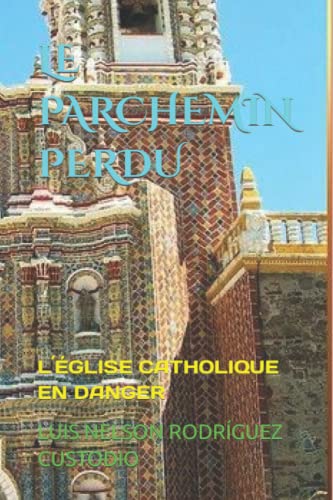 Le Parchemin Perdu: L??glise Catholique En Danger (Spanish Edition)