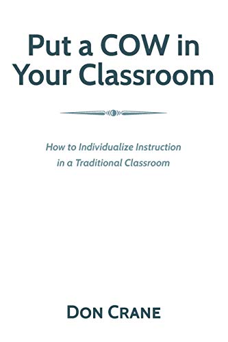 Put A Cow In Your Classroom: How To Individualize Instruction In A Traditional Classroom