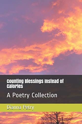 Counting Blessings Instead Of Calories: A Poetry Collection