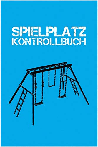 Spielplatz Kontrollbuch: 120 Seiten Tabellarische Aufzeichnungsvorlagen (German Edition) - 9781093623543
