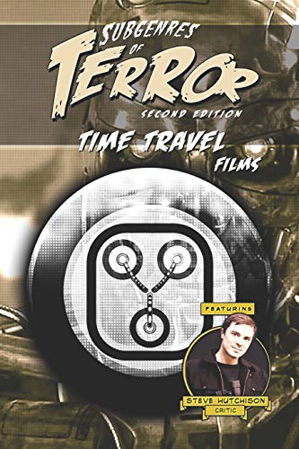 Subgenres Of Terror, 2Nd Edition: Time Travel Films (Subgenres Of Terror, 2Nd Edition (B&W))