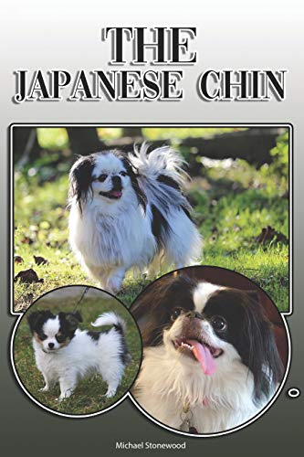 The Japanese Chin: A Complete And Comprehensive Owners Guide To: Buying, Owning, Health, Grooming, Training, Obedience, Understanding And Caring For Your Japanese Chin