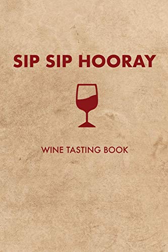 Sip Sip Hooray: Wine Tasting Book