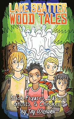 Lake Scatter Wood Tales?Book 3: Stick Figures, Curses, Ghosts, & Checkers