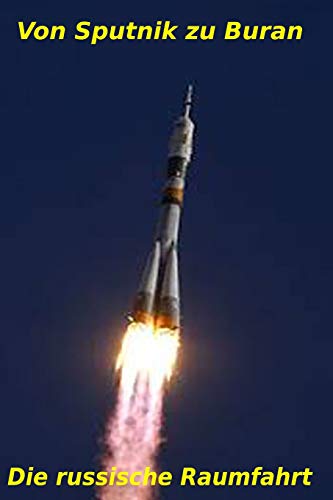 Von Sputnik Zu Buran: Die Russische Raumfahrt (Neue Technologie) (German Edition)