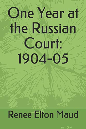 One Year At The Russian Court: 1904-05