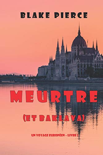 Meurtre (et Baklava) (Un voyage europ??en ?Çô Livre 1) (French Edition)