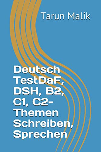 Deutsch Testdaf, Dsh, B2, C1, C2- Themen Schreiben, Sprechen (German Edition)