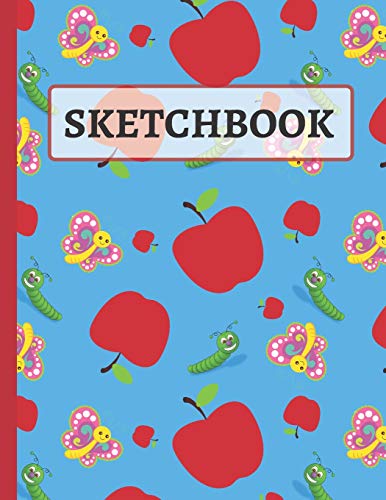Sketchbook: Cute Butterflies, Caterpillar & Apples Sketchbook For Kids To Practice Sketching And Drawing