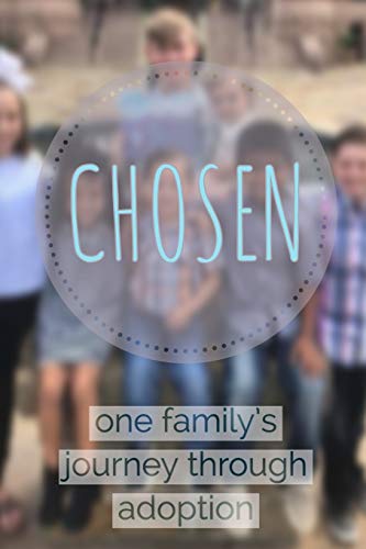 Chosen: One Family's Journey Through Adoption