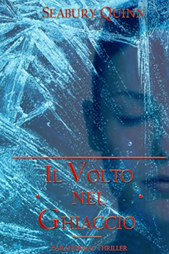 Il Volto Nel Ghiaccio - Paranormal Thriller (Letture In Penombra) (Italian Edition)