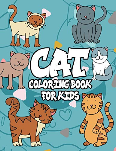 Cat Coloring Book For Kids: Cat Coloring Book For Kids:The Really Best Relaxing Colouring Book For Kids,A Coloring Book For Kids All Ages,Cat ... Loves Cats,(Super Cute Kawaii Coloring Books)