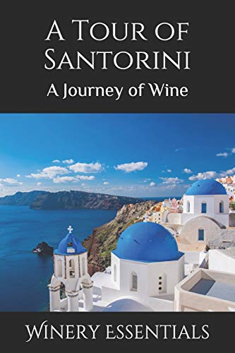 A Tour Of Santorini: A Journey Of Wine