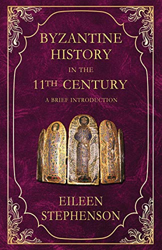 Byzantine History In The 11Th Century: An Introduction