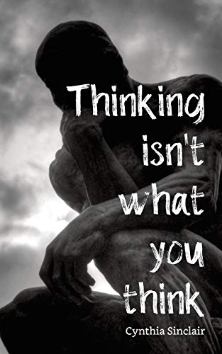 Thinking Isn't What You Think