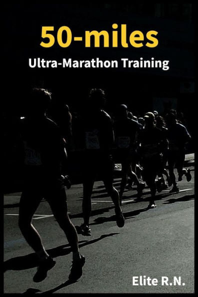 50-Miles Ultra-Marathon Training: In A More 16 Weeks You Can Be Ready For A 50-Miles. This Schedule Is Ideal For Busy Runners Looking To Take On An Ultra-Marathon.