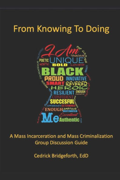 From Knowing To Doing: A Mass Incarceration & Mass Criminalization Group Discussion Guide (Informed, Equipped, and Engaged Series)