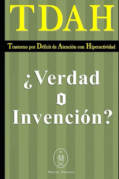 Tdah – Trastorno Por Déficit De Atención Con Hiperactividad. ¿Verdad O Invención? (Spanish Edition)
