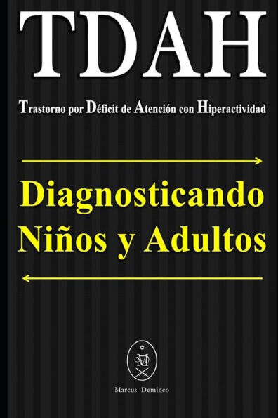 Tdah ? Trastorno Por D?ficit De Atenci?n Con Hiperactividad. Diagnosticando Ni?os Y Adultos (Spanish Edition)