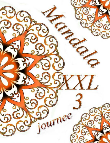 Mandala Journee Xxl 3: Oloriages Pour Adultes: Coloriage Anti-Stress (French Edition)