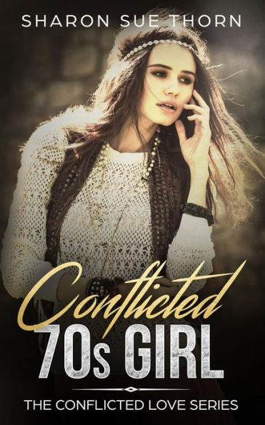 The Conflicted 70S Girl (The Conflicted Love Series)